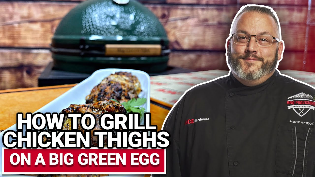 How To Grill Chicken Thighs On A Big Green Egg - Ace Hardware
