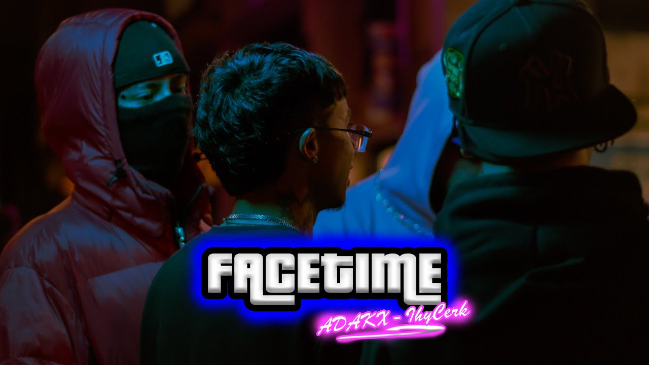 ADAKX x IhyCerk - FaceTiime (Video Oficial)