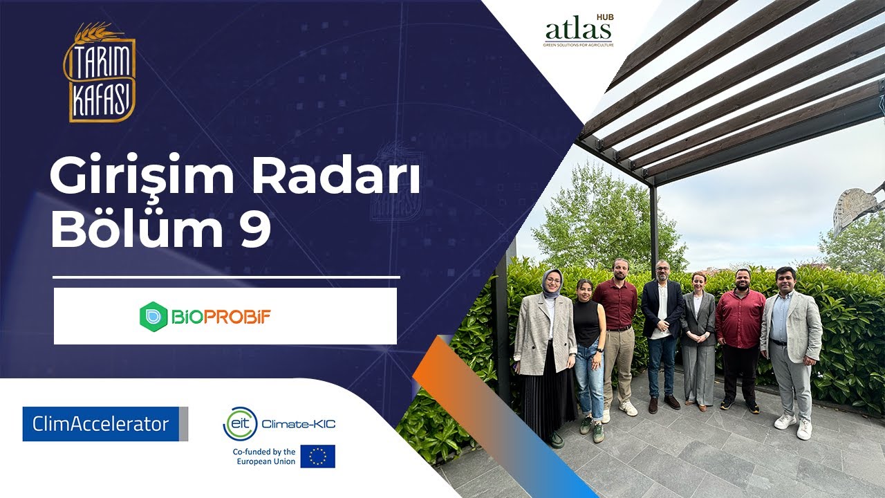 Girişim Radarı Bölüm 9 | BioProbif ile Doğa Dostu Çözümler | Agri ClimAcceleretar Türkiye