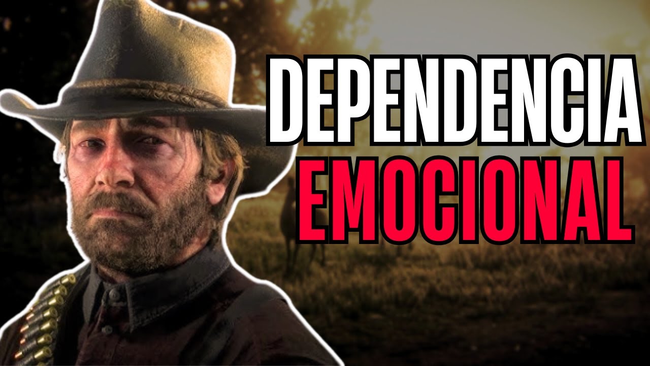 ARTHUR MORGAN Y LA DEPENDENCIA EMOCIONAL