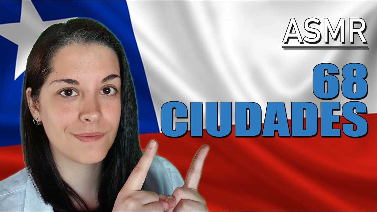 🇨🇱​ 68 Ciudades de Chile ~ Trigger Words | ASMR Español | Alternative ASMR