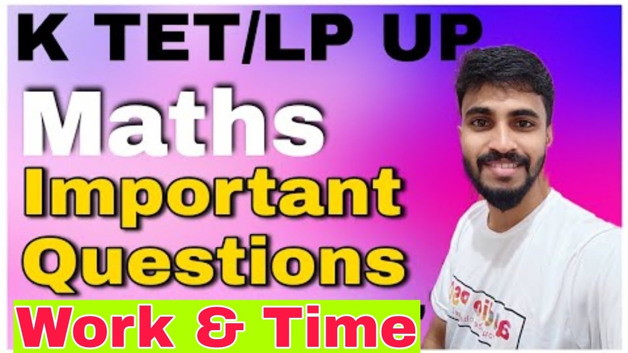 KTET/LP UP MATHS MODEL QUESTION WORK OUT/IMPORTANT QUESTIONS FROM THE TOPIC WORK AND TIME
