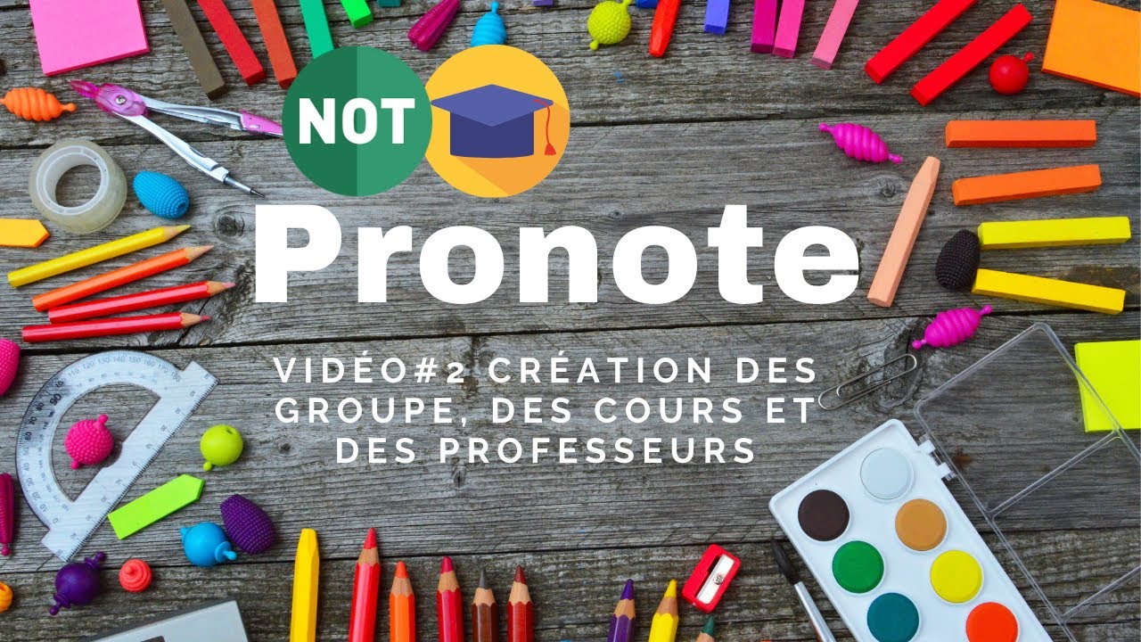 Vid&eacute;o #2 de Pronote et EDT : cr&eacute;ation des groupe, des cours et des professeurs