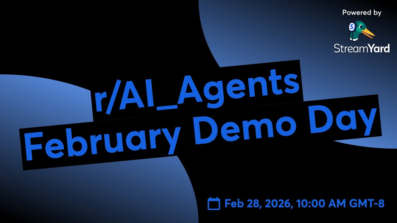 r/AI_Agents February Demo Day