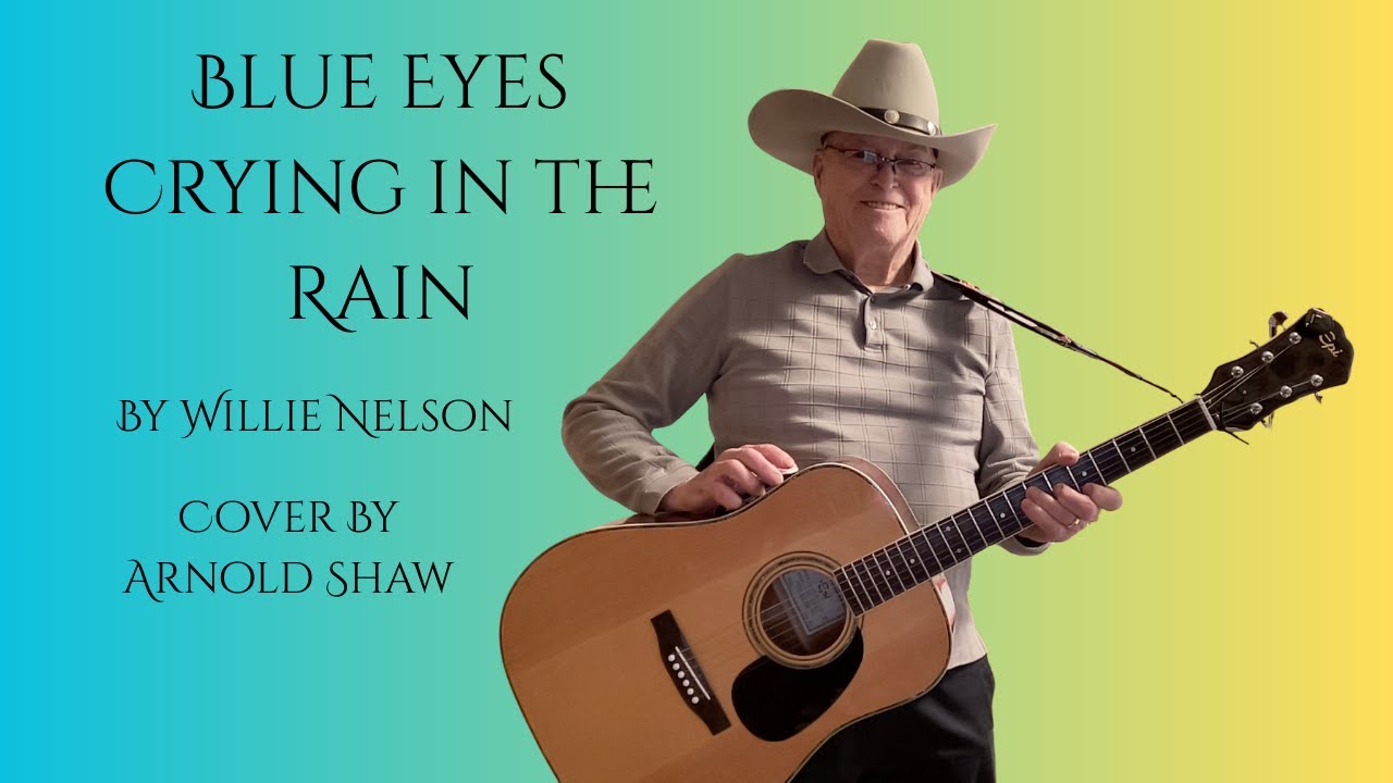 Blue Eyes Crying in the Rain (2) by Willie Nelson cover by Arnold Shaw.