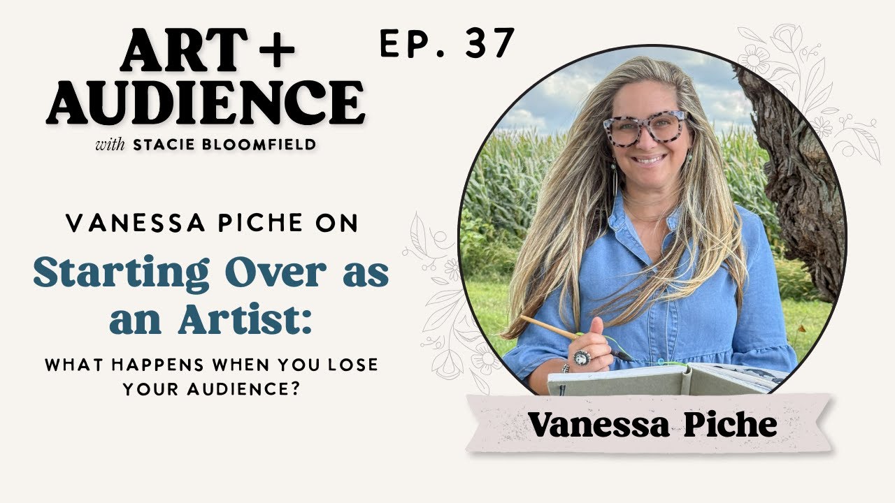 Ep. 37: Vanessa Piche on Starting Over as an Artist: What Happens When You Lose Your Audience?