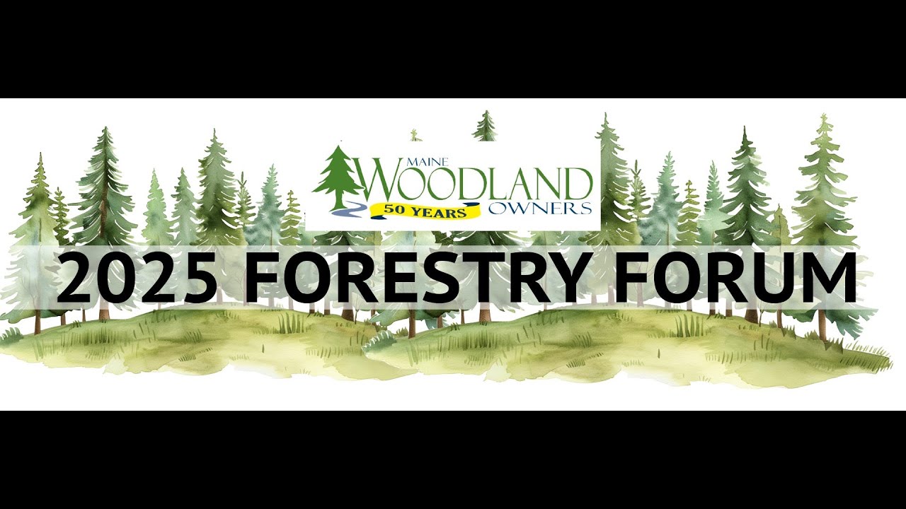 Maine Woodland Owners Annual Meeting and Forestry Forum: Morning Sessions