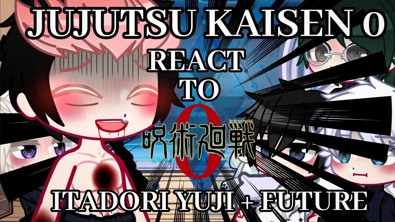 Jujutsu Kaisen 0 react to Itadori Yuji + Future &para; 2/? &para; JJK/JJK0 &para;Bad English&para; 2X SPEED