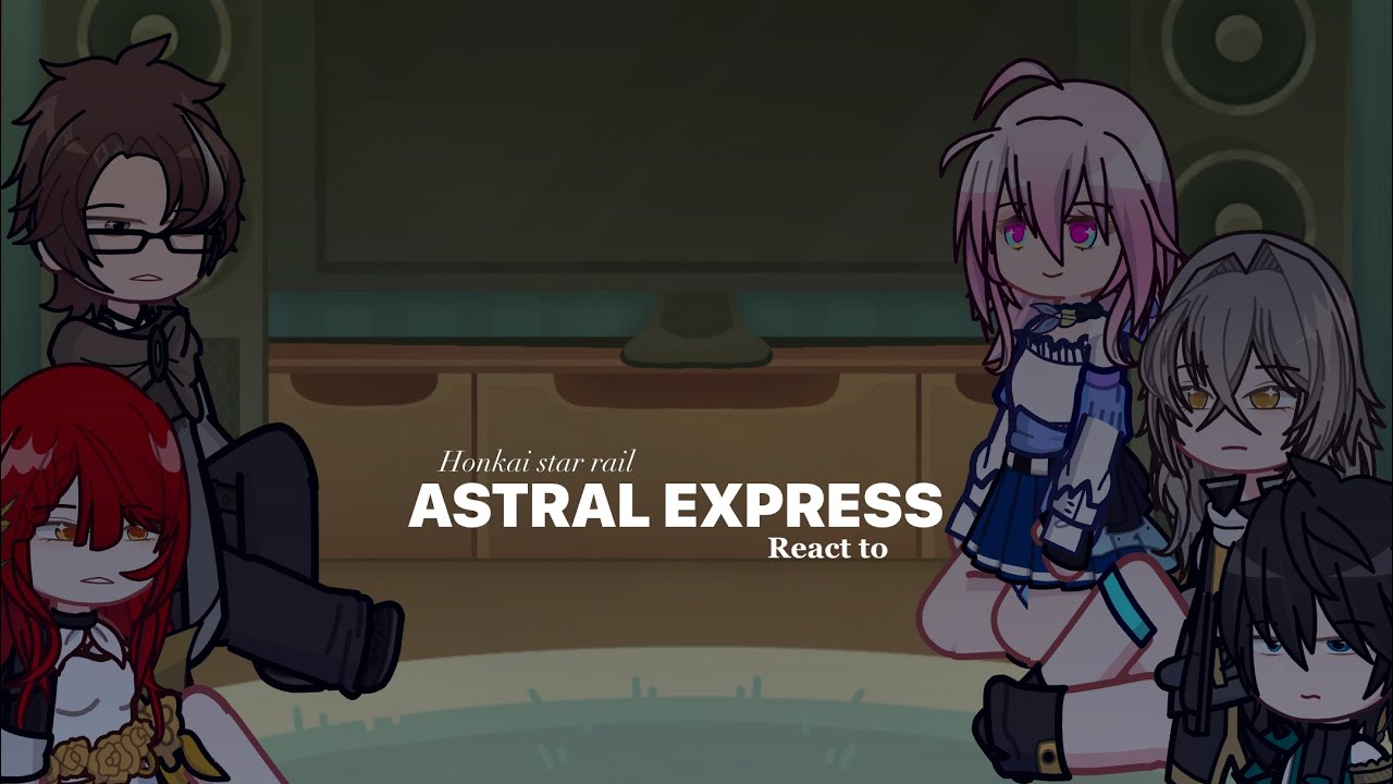 Astral express react to the trailblazer |Hsr|2x