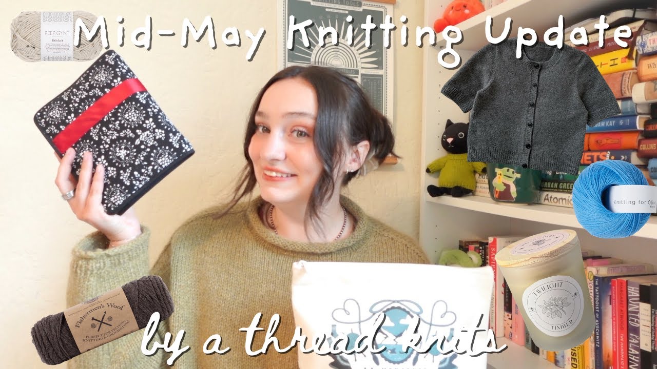 Mid-May Knitting Podcast / By a Thread Knits