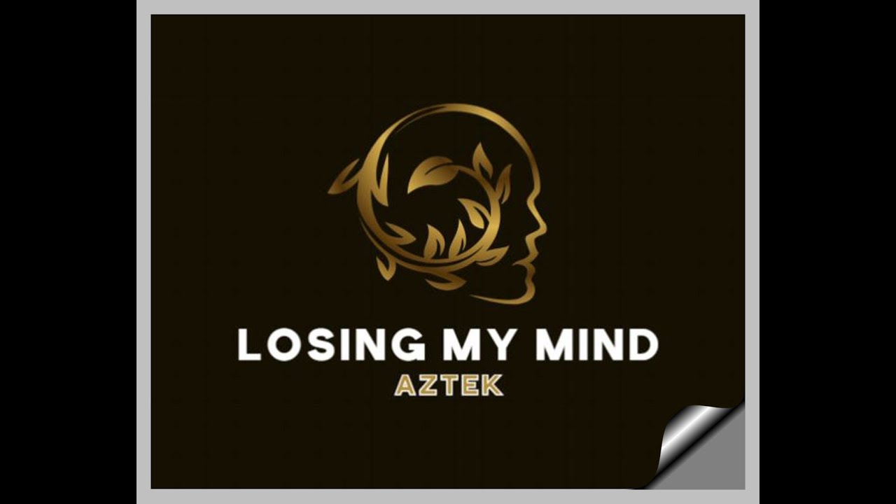 Losing My Mind - AZTEK