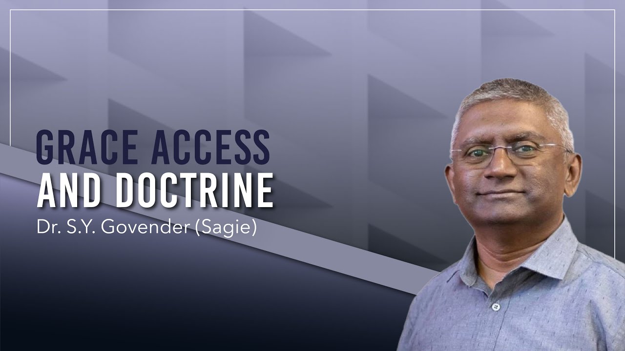 Dr S. Y. Govender (Sagie) - Grace Access and Doctrine - Sunday 7 August 2022