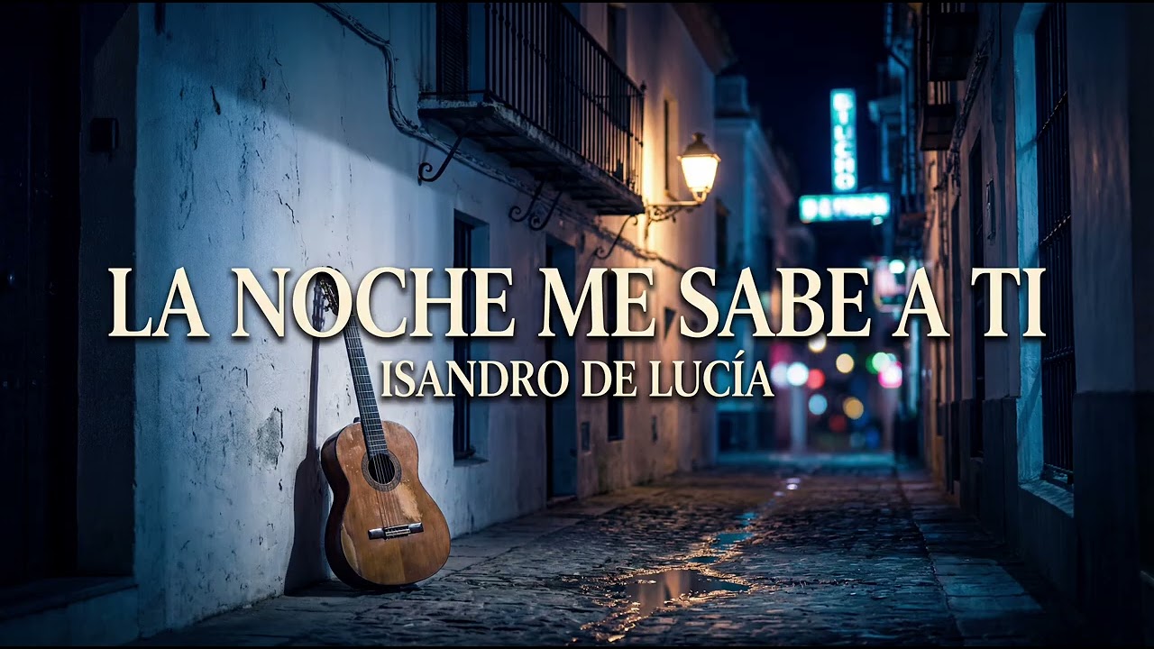 La Noche Me Sabe a Ti – Isandro de Lucía | Flamenco y Guitarra Española