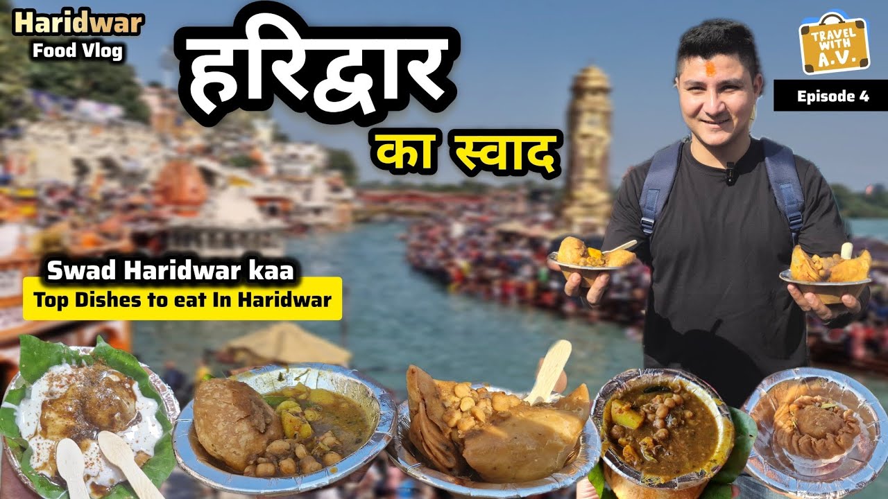 Best Haridwar Street Food | Haridwar Ka Swad - Haridwar Series Part 4