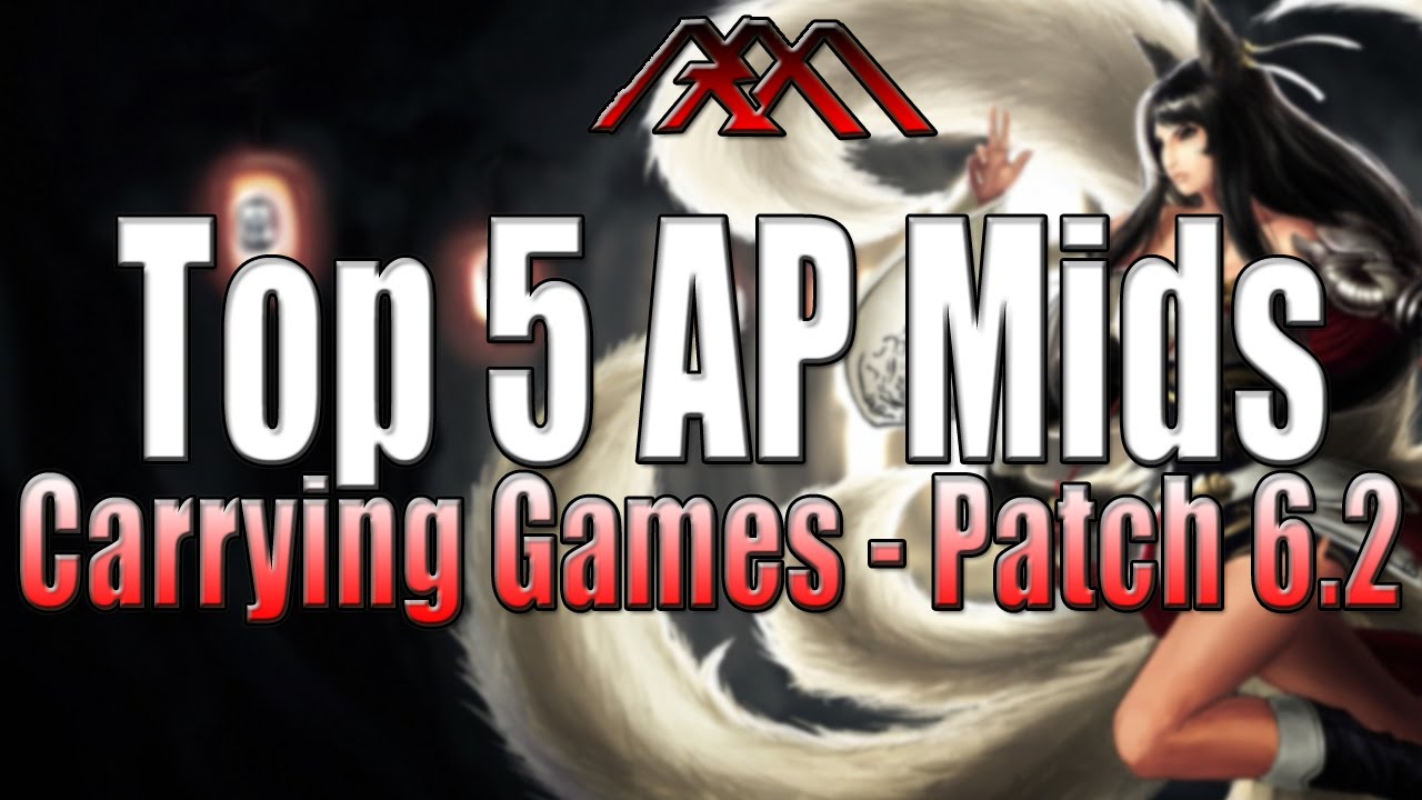 Top 5 AP Mids - Carrying Solo Queue - Patch 6.2 - League of Legends