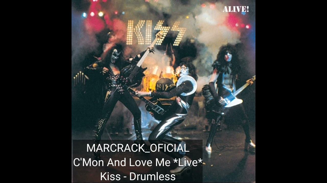 C'Mon And Love Me *Live* - Kiss - Drumless