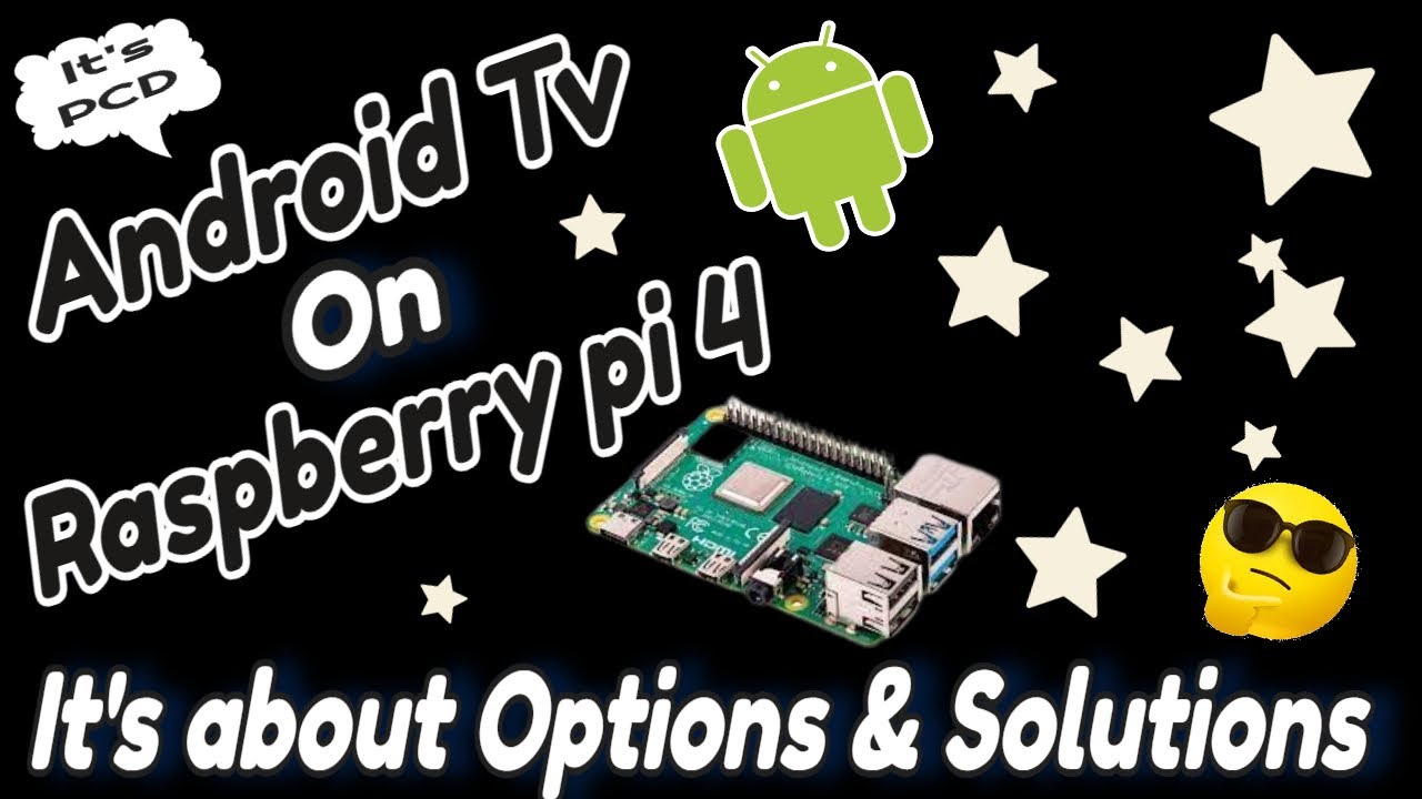 How to Install Android Tv on a Raspberry pi 4  -  It's PCD