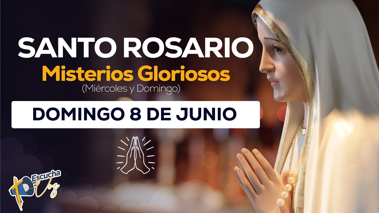Santo Rosario Domingo 8 de Junio - Misterios Gloriosos | Ven Espíritu Santo, transforma nuestra vida