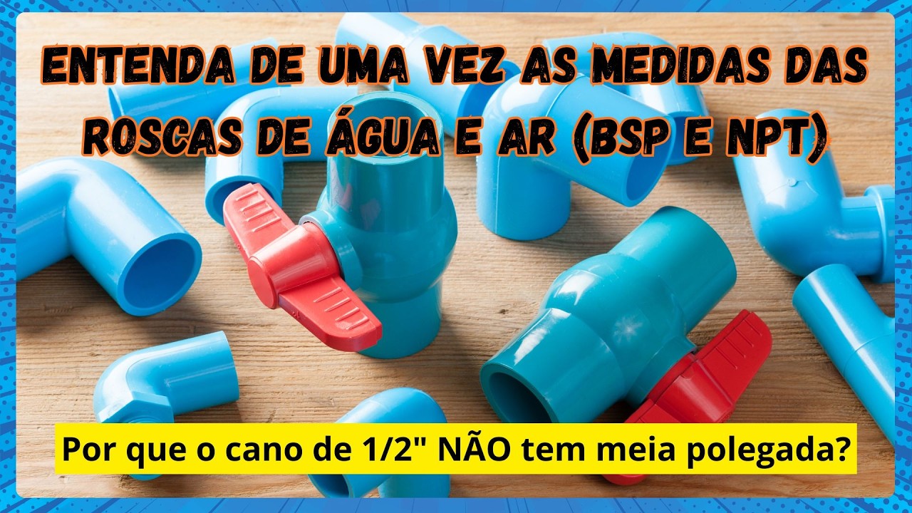 Entenda de uma vez as Medidas das Roscas de Água e Ar (BSP e NPT) - EP711