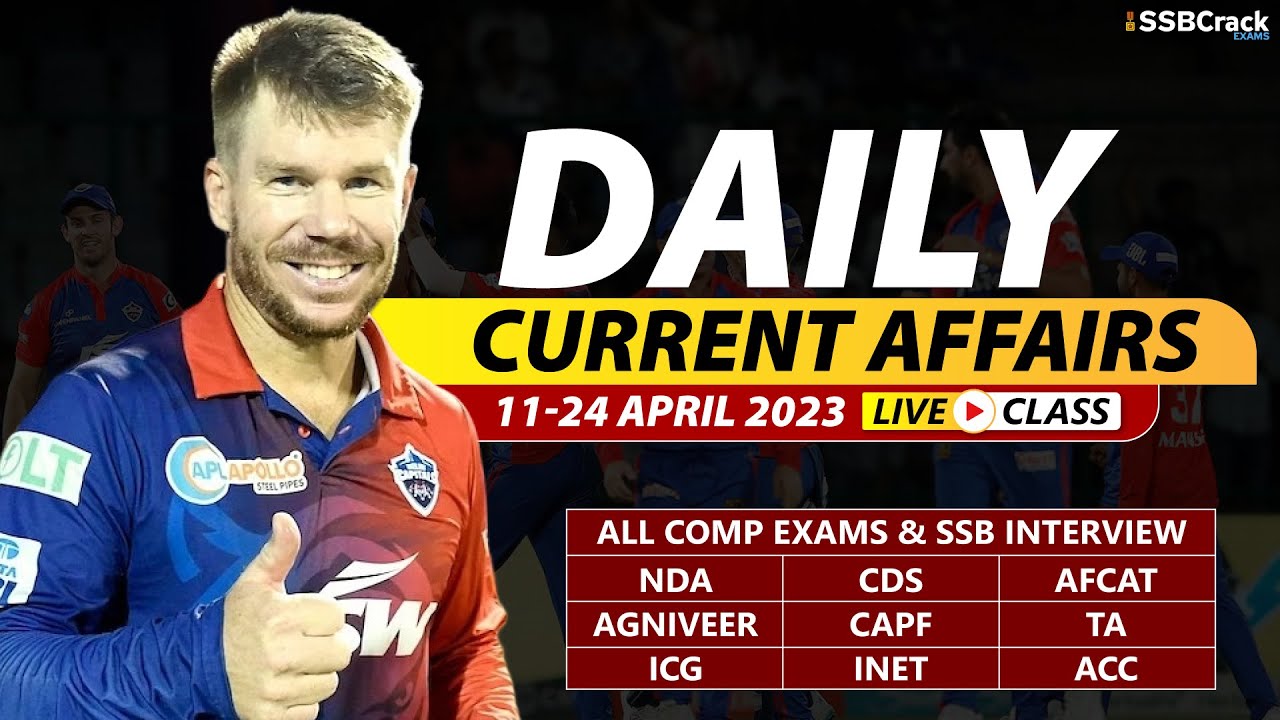11 - 24 April 2023 | Daily Current Affairs For NDA CDS AFCAT SSB Interview