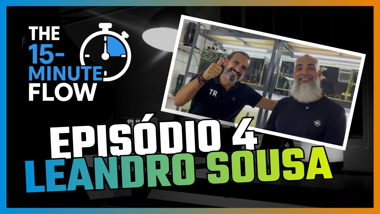 The 15-minute flow | Ep. 4 Leandro Sousa