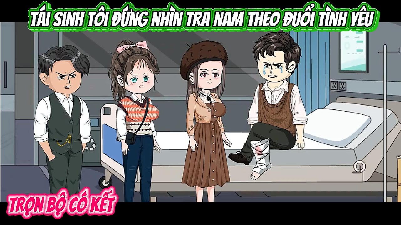 Tái Sinh Tôi Đứng Nhìn Tra Nam Theo Đuổi Tình Yêu | FULL BỘ CÓ KẾT | Nghiệp Vietsub