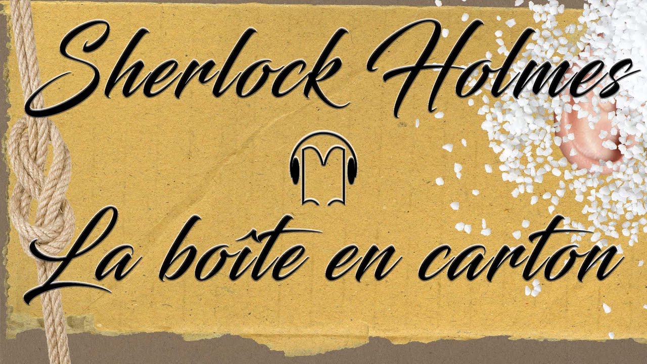 Livre audio vivant 🎧 La boîte en carton 🎧 Sherlock Holmes