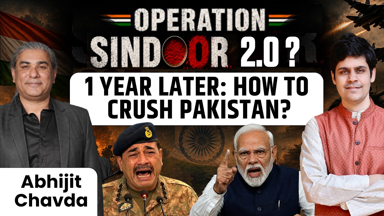 HOW TO BREAK PAKISTAN | WHERE DOES INDIA STAND 1 YEAR after OPERATION SINDOOR | ABHIJIT CHAVDA