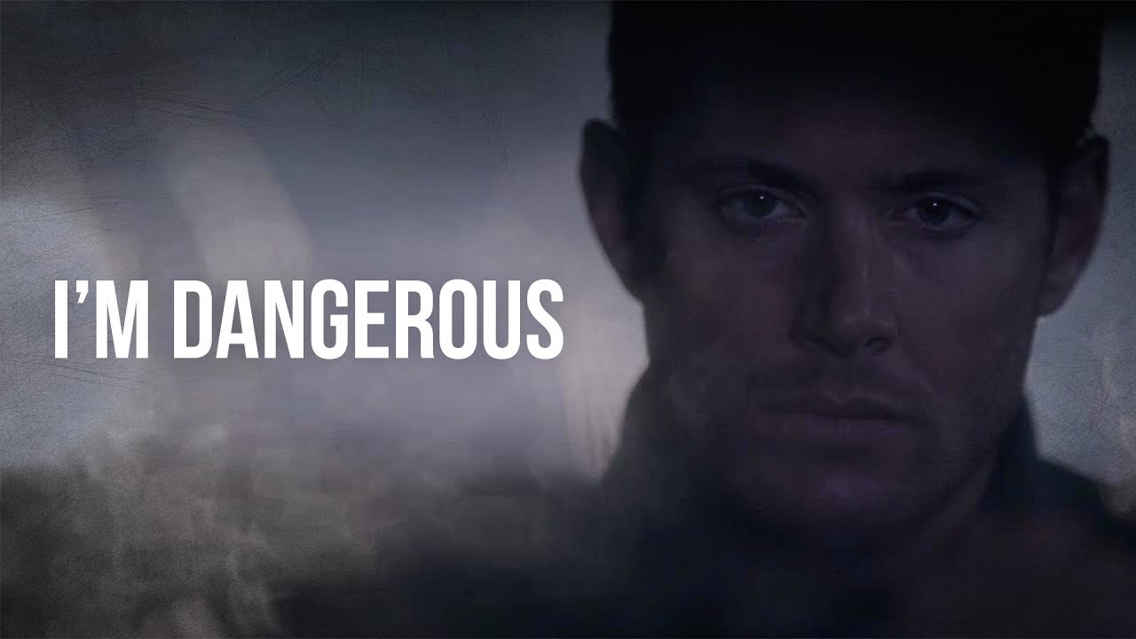 Dean Winchester | I'm Dangerous
