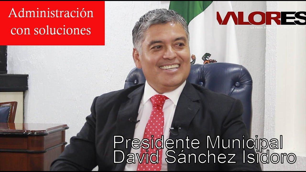 VALORES TV Presenta: Entrevista a David Sánchez Isidoro, Pdte Mpal Coacalco de Berriozábal, EdoMex.
