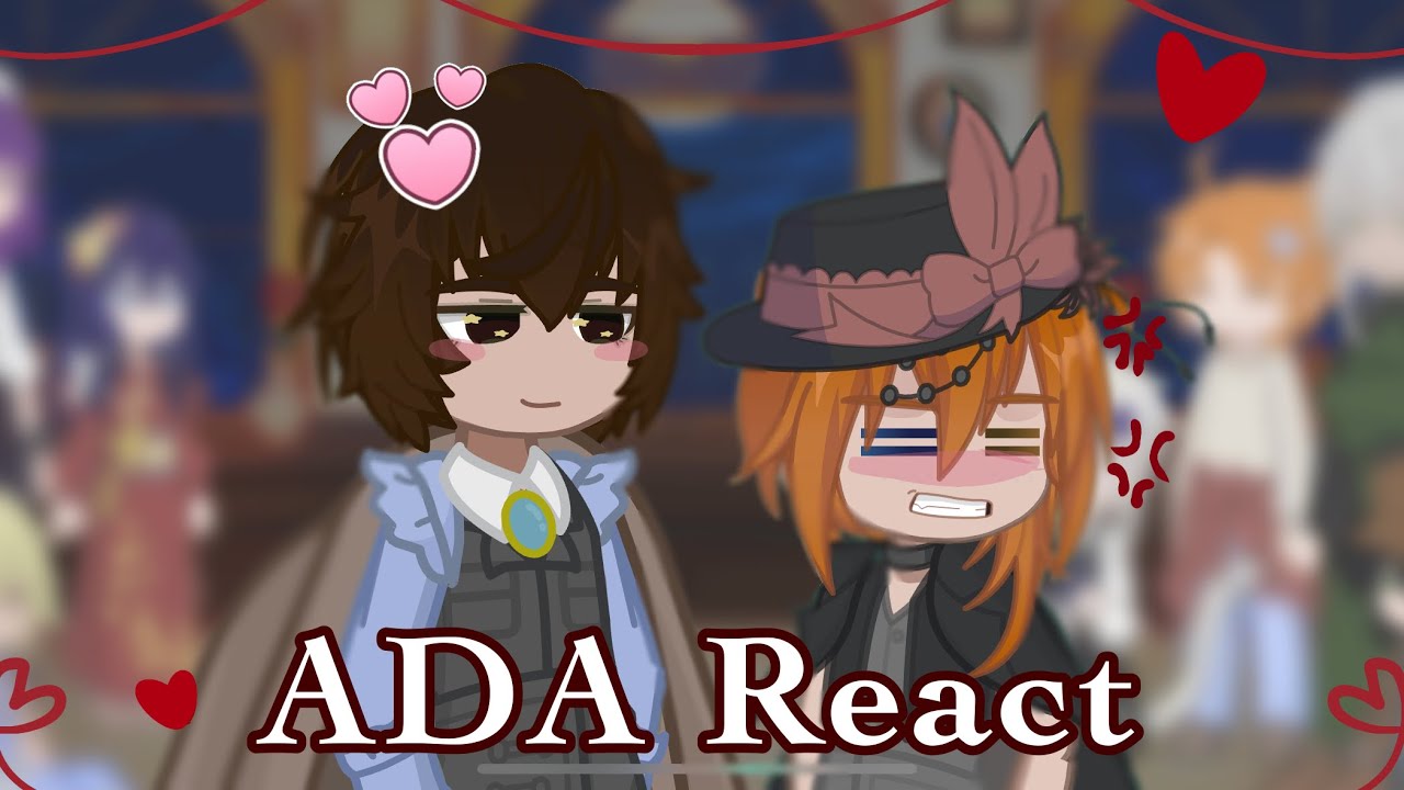 ADA React To Soukoku ||BSD||AU||13+?||2x speed