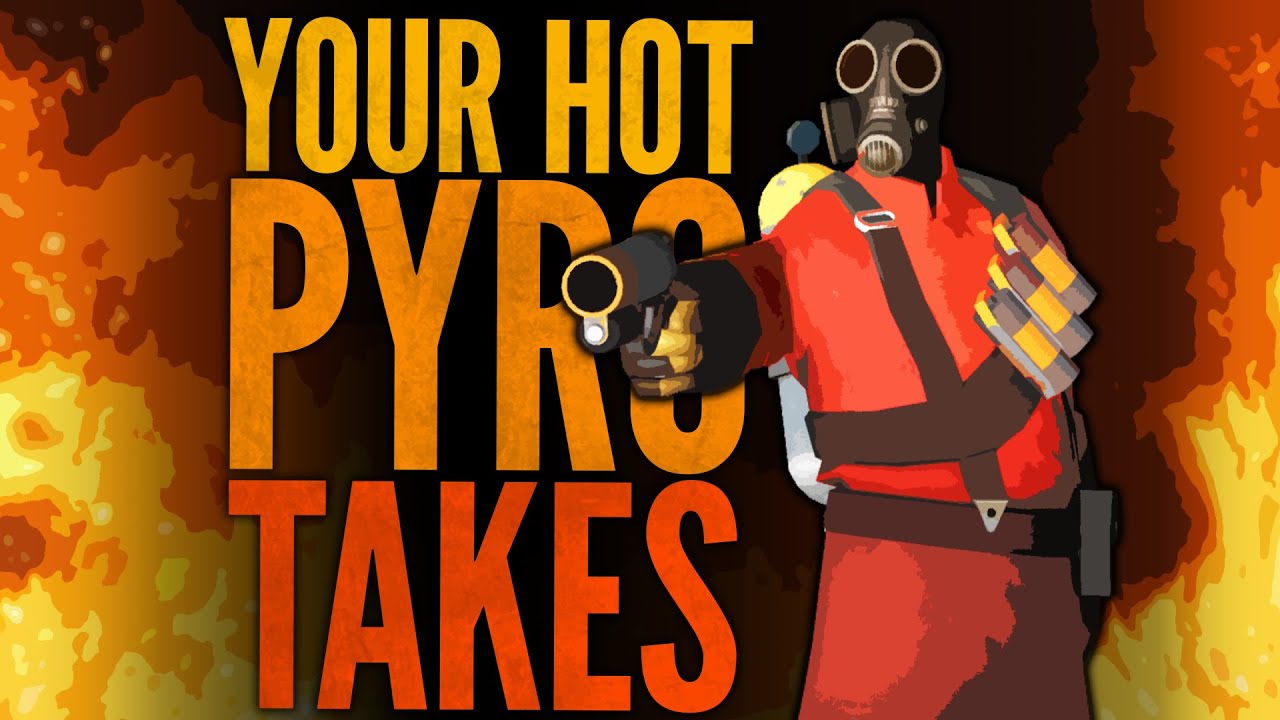 Your bad Pyro opinions [TF2]