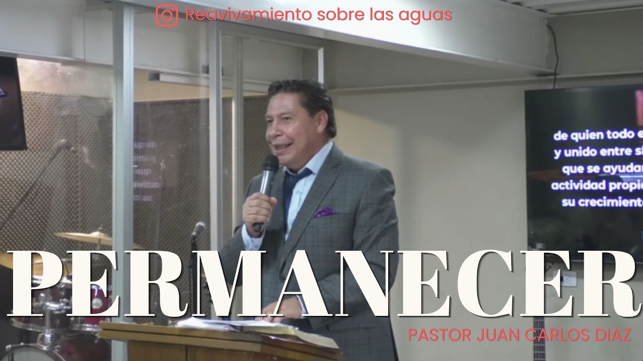 Permanecer parte 2 - Pr. Juan Carlos Diaz - Predicas Cristianas.