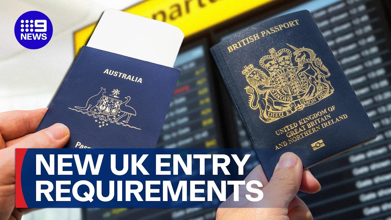 New entry requirements for Australians travelling to the UK | 9 News Australia