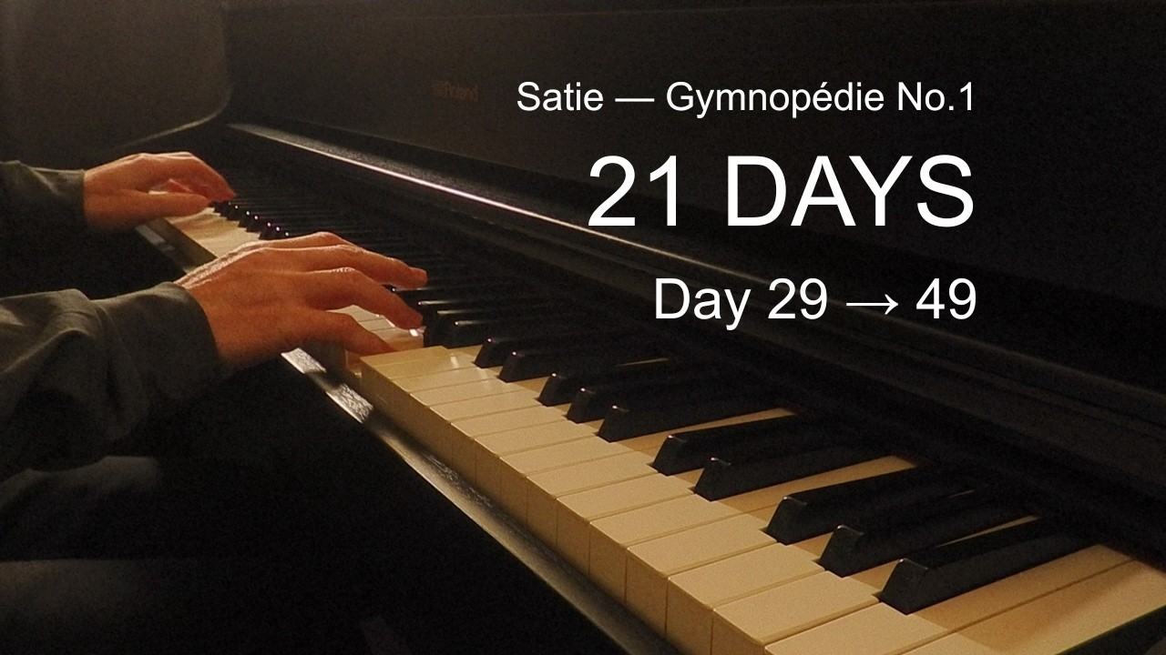 Satie – Gymnopédie No.1 | 21 Days (Day 29 → 49)