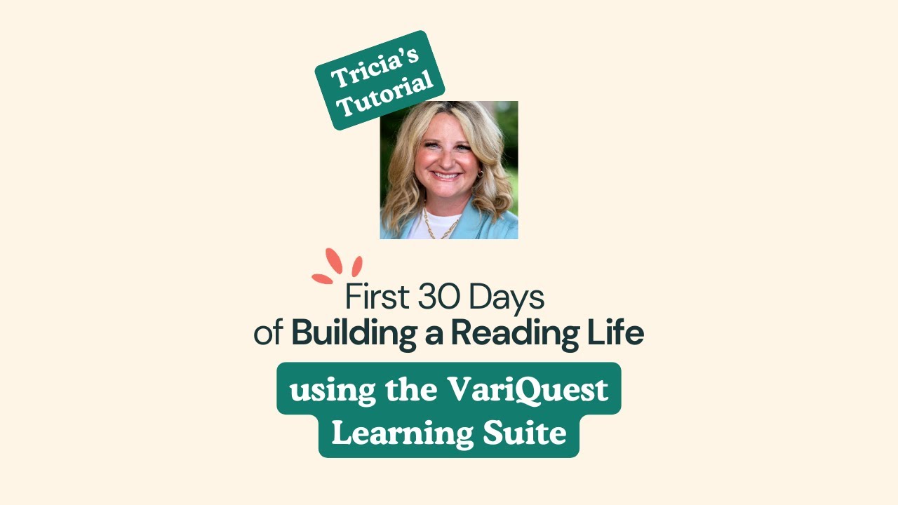 Tricia's Tutorial: First 30 Days of a Building a Reading Life, using the VariQuest Learning Suite