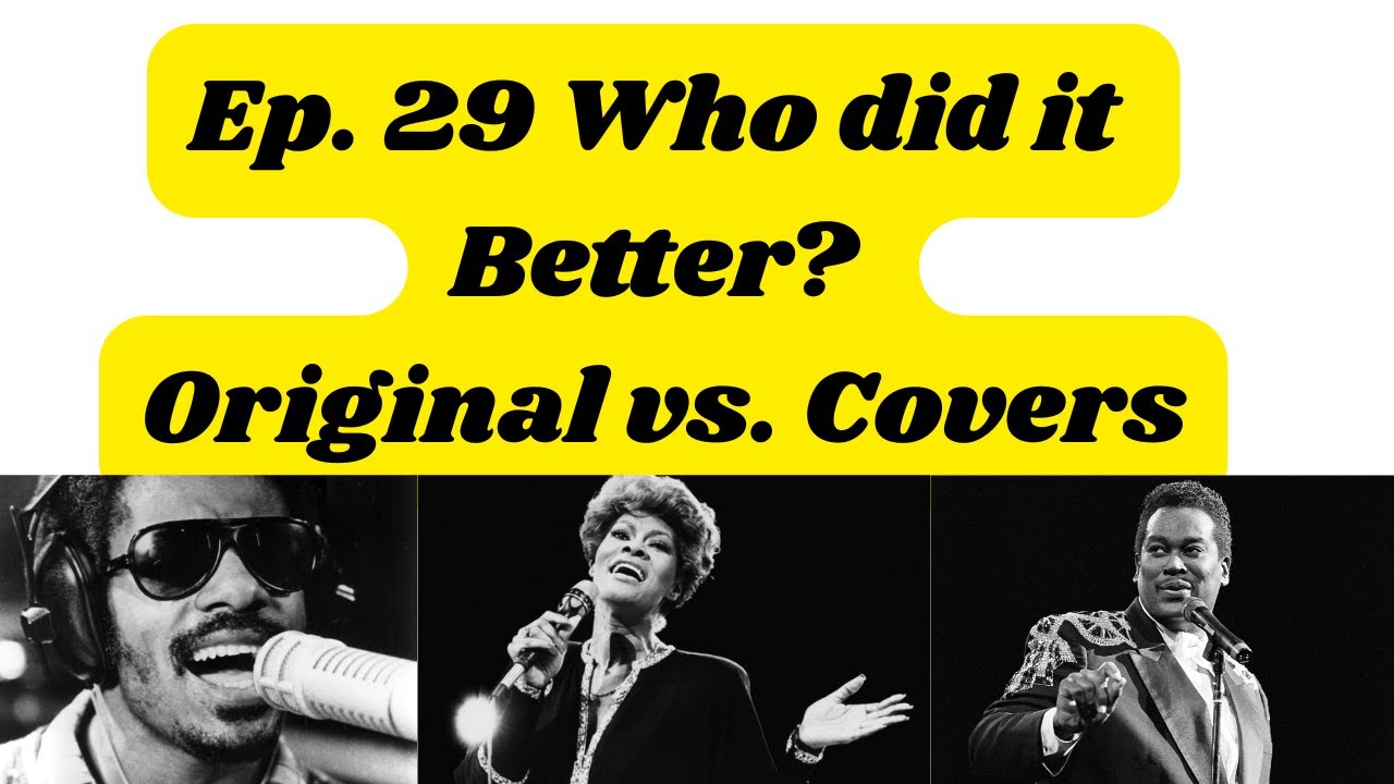 Ep. 29 Who did it better? Original vs Covers