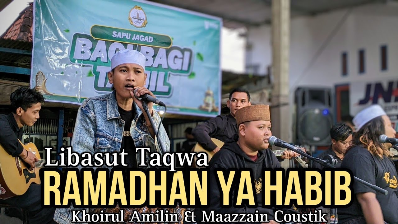 Ramadhan Ya Habib versi Akustik - Libasut Taqwa & Khoirul Amilin feat Maazzain Coustik