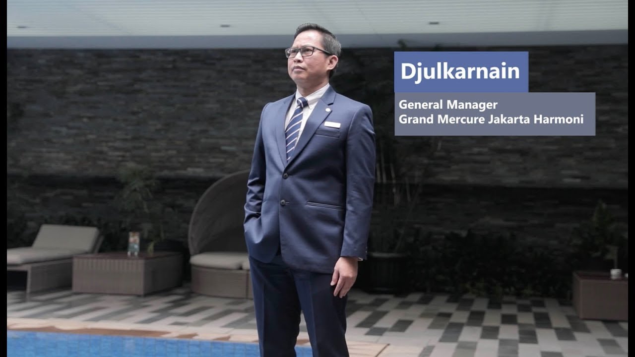 General Manager Grand Mercure Jakarta Harmoni Djulkarnain- Melayani dengan Passion