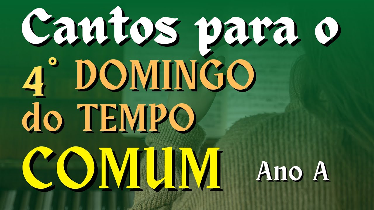 CANTOS FÁCEIS E LITÚRGICOS PARA A MISSA DO 4° DOMINGO DO TEMPO COMUM -01/02- Com cifras e partituras