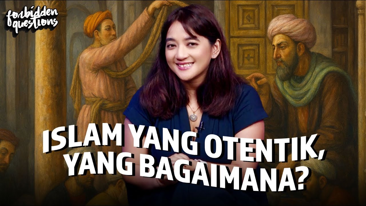 Mencari Islam yang Paling Asli  | Forbbiden Questions