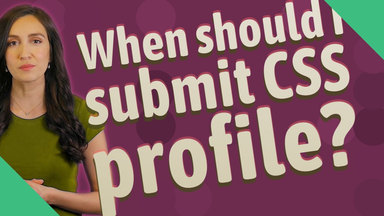 When should I submit CSS profile?