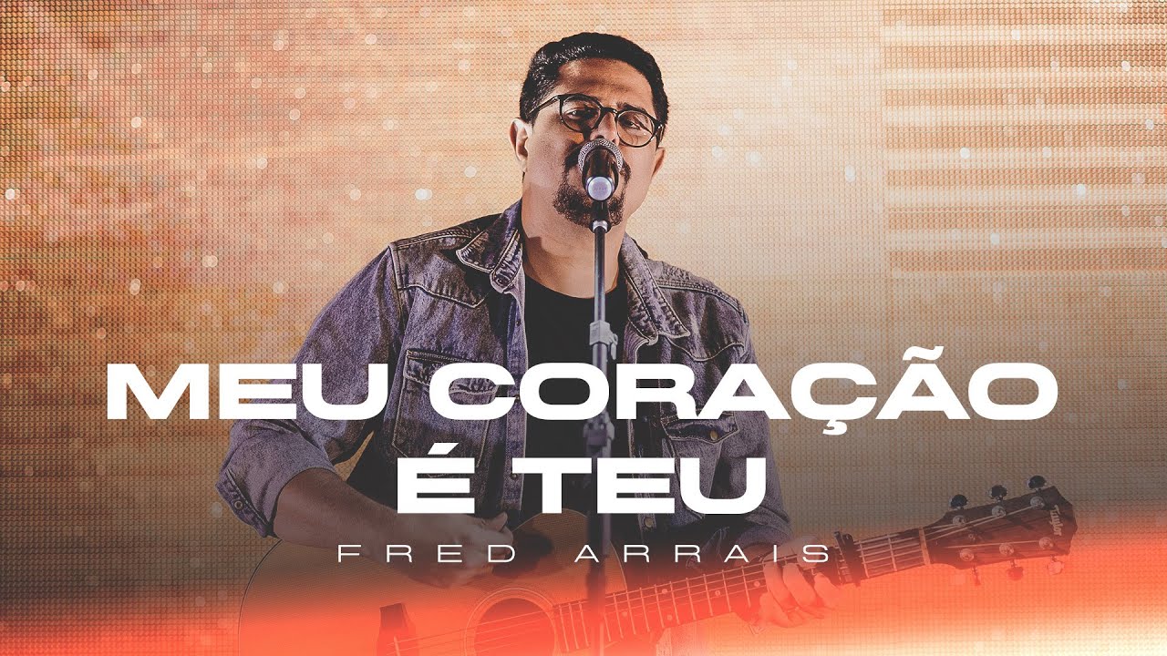 Fred Arrais | Meu Coração É Teu
