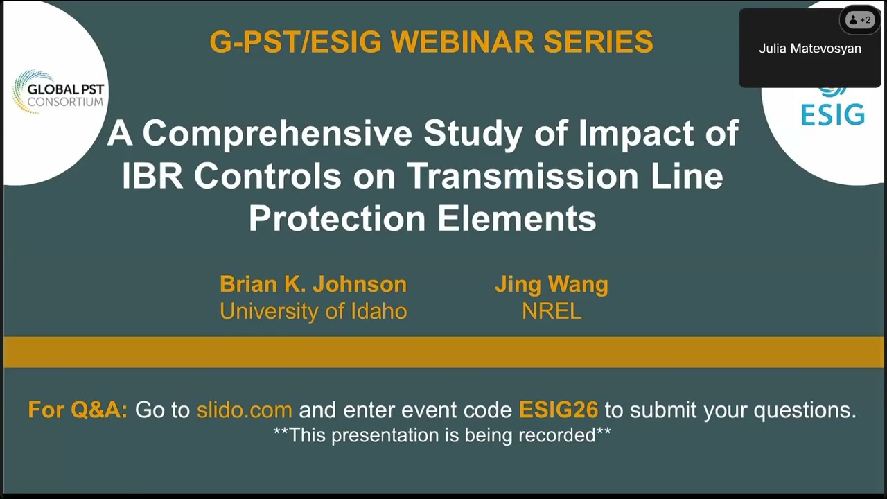 GPST Webinar: Comprehensive Study of Impact of IBR Controls on Transmission Line Protection Elements