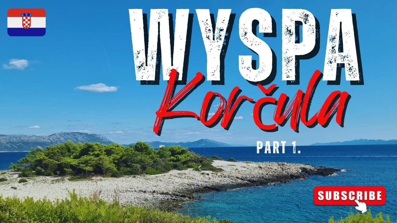 🌴WAKACJE Korčula❤️. Zwiedzamy największe atrakcje na wyspie Korčula