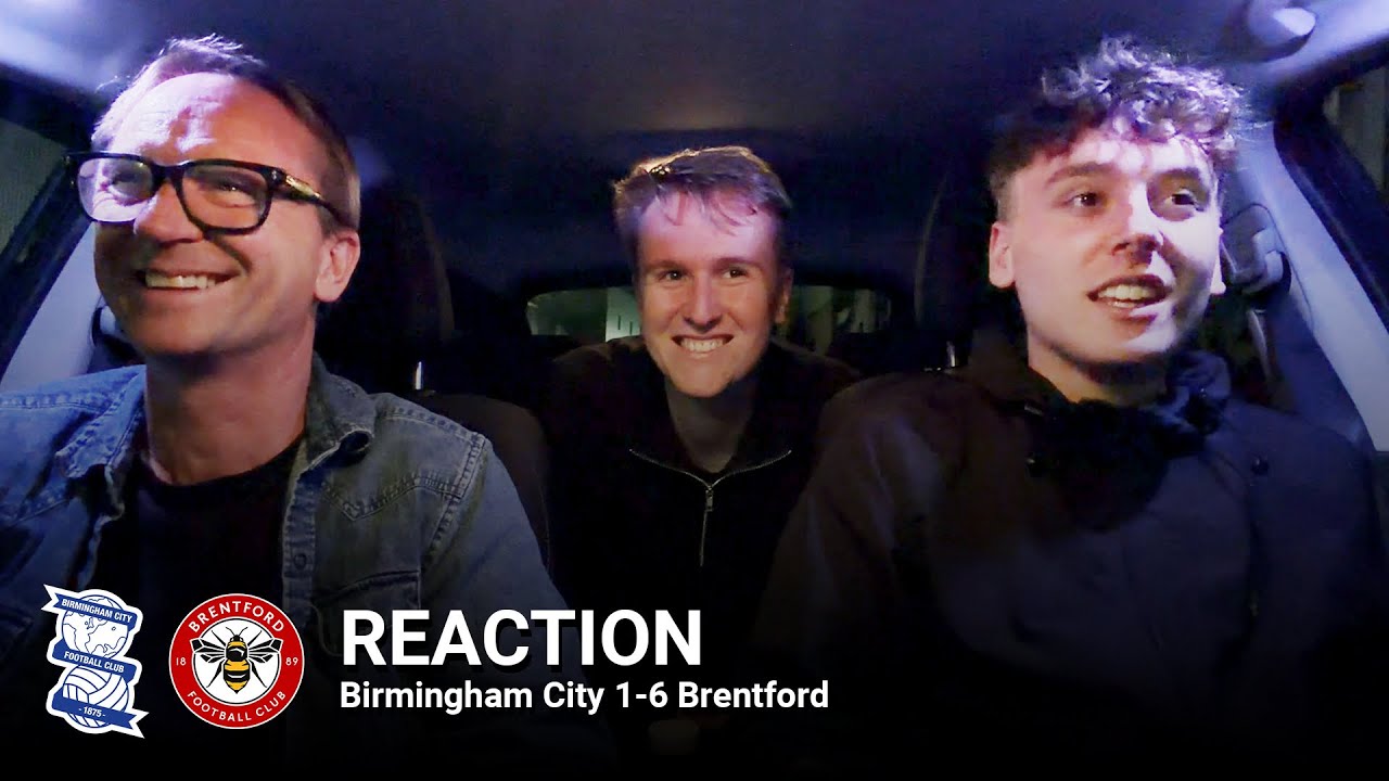 REACTION | Birmingham City 1-6 Brentford