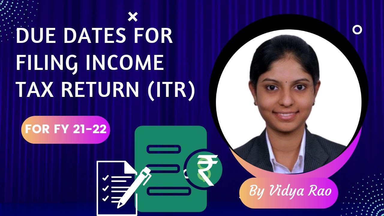 Due dates to file Income Tax Returns | Financial Year 2021-22 | Assessment Year 2022-23 | Vidya Rao