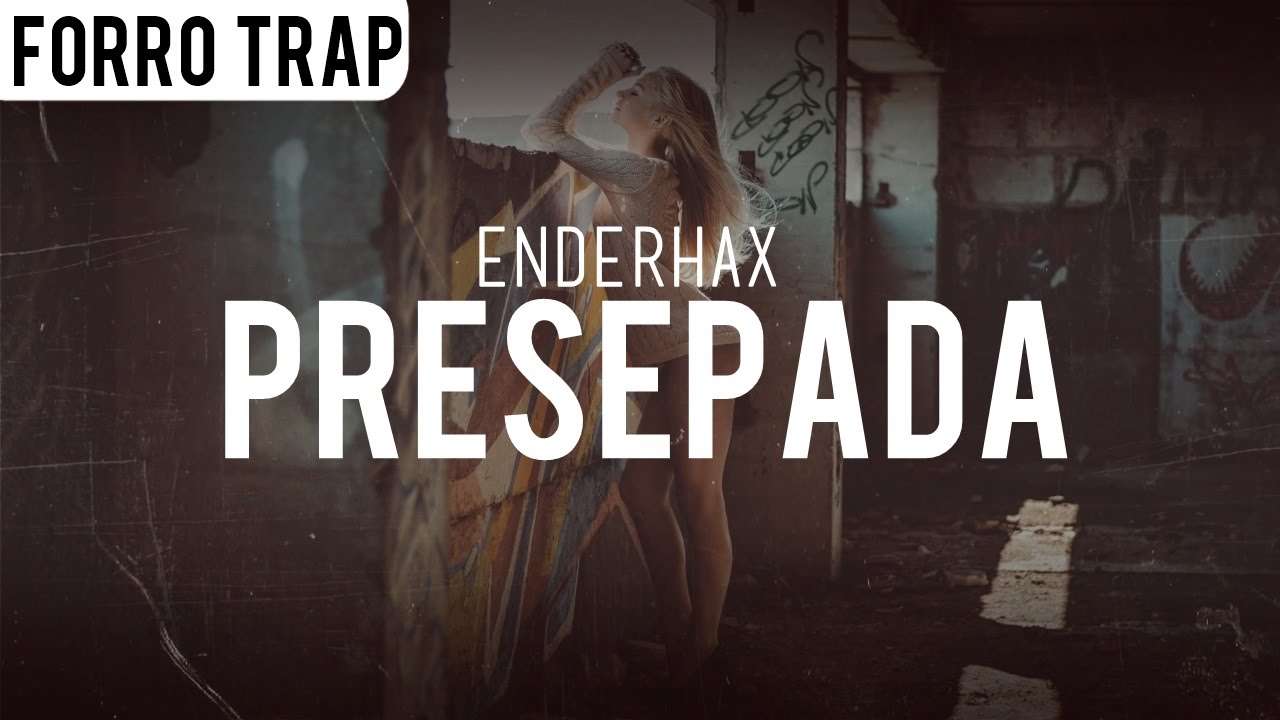 Enderhax - Presepada (Forr&oacute; Trap)