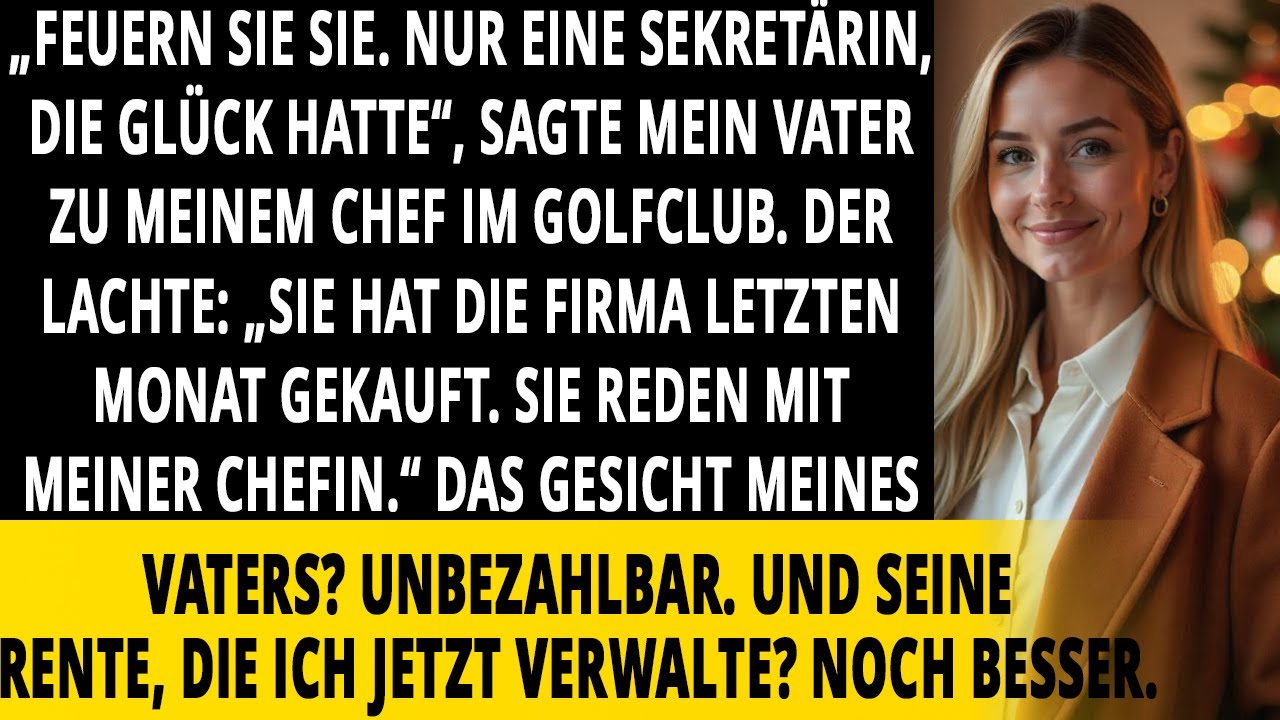 FEUERN SIE SIE, SIE IST NUR SEKRETÄRIN“, SAGTE MEIN VATER OHNE ZU WISSEN, DASS ICH DIE FIRMA GEKAUFT