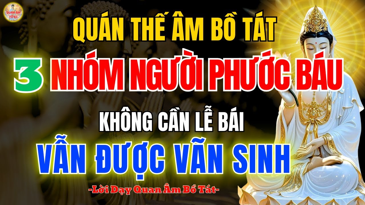 Quan Âm Bồ Tát Dạy  Không Cần Lễ Bái Phật 3 Người Này Vẫn Được Giải Thoát